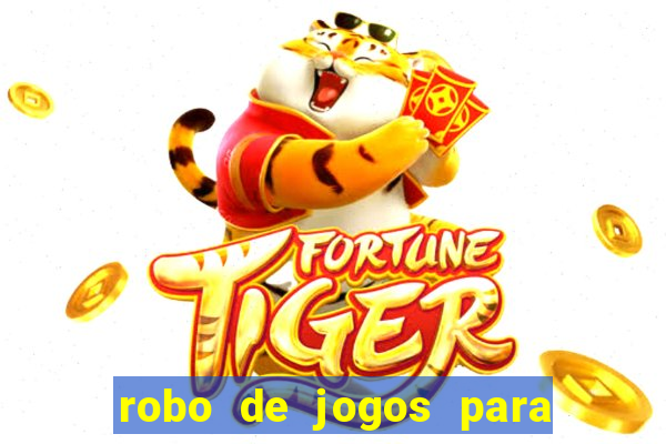 robo de jogos para ganhar dinheiro